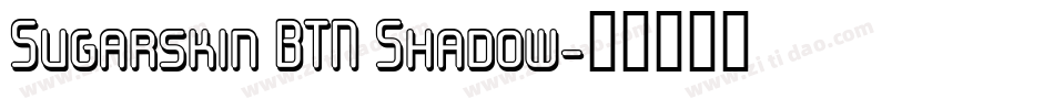 Sugarskin BTN Shadow字体转换